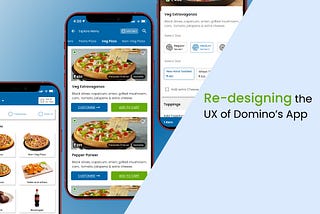 Re-designing the UX of Domino’s App