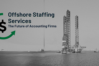 Offshore Staffing Services: The Future of Accounting Firms
