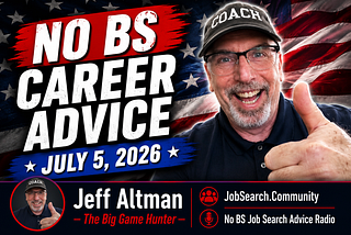 No BS Career Advice: July 5 2026