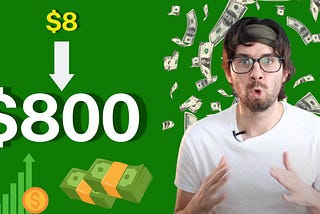 I Turned $8 Into $800 With Only 8 Stock Trades