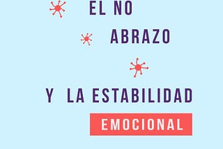 El no abrazo y la [in] estabilidad emocional 👑🦠