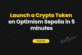 Launch a Crypto Token on Optimism Sepolia in 5 minutes.