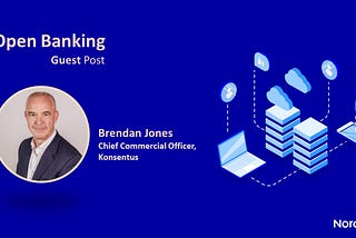 Why the next 18 months in Open Banking will be game changing with new innovative financial…