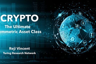 Crypto – The Ultimate Asymmetric Asset Class