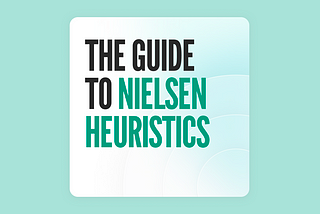 The Guide To Nielsen Heuristics