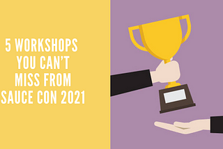 5 Workshops You Can’t Miss From Sauce Con 2021
