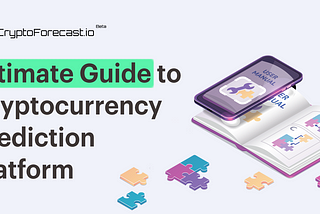 Ultimate Guide to Cryptocurrency Prediction Platform — Cryptoforecast.io