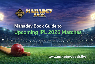 Mahadev Book Guide to Upcoming IPL 2026 Matches