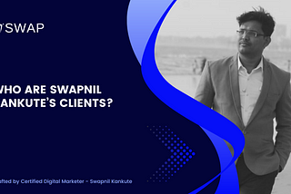 Who are Swapnil Kankute’s Clients?