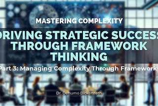 Managing Complexity Through Frameworks