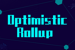 An article to understand what is Optimistic Rollup — HKToken Course 18