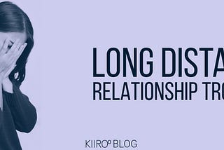 Long-Distance Relationship Troubles