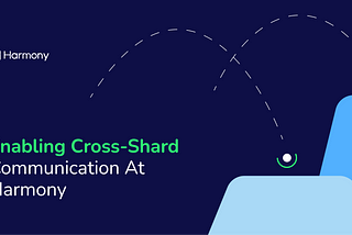 Enabling Cross-Shard Communication At Harmony