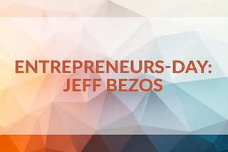 Entrepreneurs-Day: Jeff Bezos