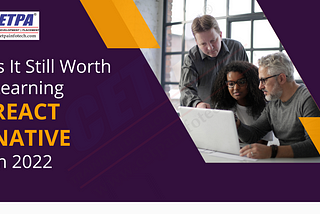 Is It Even Worth Learning React Native in 2022?