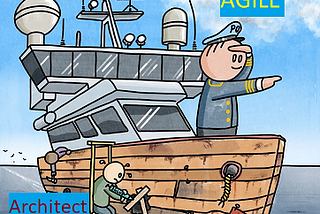 The Plight of an Architect to fly an Agile Ship.