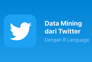 Cara Data Mining dari Twitter dengan R Language