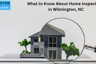 What to Know About Home Inspections in Wilmington, NC