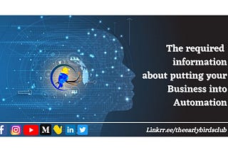 •》The required information about putting your Business into Automation:- 📝🏢💱《•