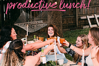 HOST A PRODUCTIVE LUNCH