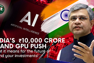 India’s Rs 10000 crore AI Investment: A Boost for the IT Industry and Investors