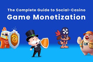 The Complete Guide to Social-Casino Game Monetization
