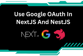 Use Google OAuth In NextJS And NestJS