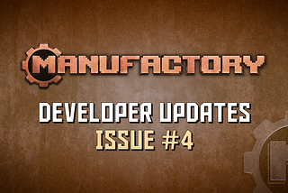 ManuFactory Developer Updates — Issue #4