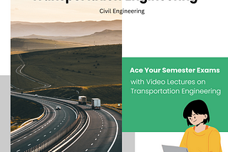 Ace Your Semester Exams with Video Lectures on Transportation Engineering