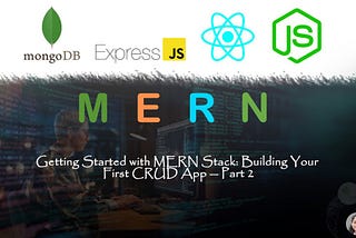 Getting Started with MERN Stack: Building Your First CRUD App — Part 2