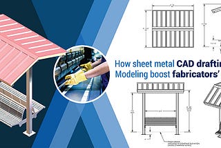 How Sheet Metal CAD Drafting and Modeling Boost Fabricators’ Productivity