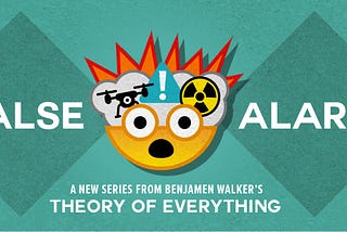 ‘Benjamen Walker’s Theory of Everything’ Embarks on New Multi-part Series: ‘False Alarm!’