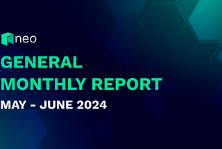 Neo Global Development General Monthly Report: May and June 2024