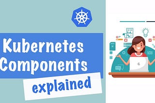 5 Components of Kubernetes You Need to Know