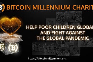 Build Bitcoin Millennium — Build charity for the poor children around the world