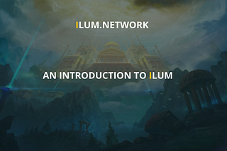 ILUM UNVEILED