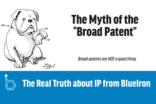 Patent Myths: Broad Claims are a Good Thing.