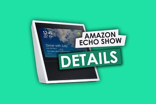 The Amazon Echo Show, Technical Details and More!