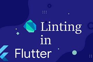 Dart Linter — Maintaining a Healthy Flutter Codebase