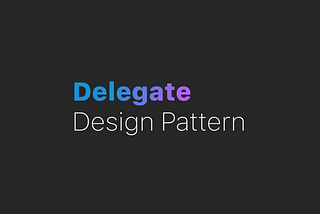 Delegate Pattern