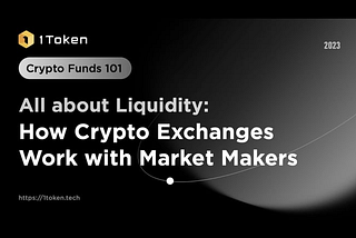 All about Liquidity: How Crypto Exchanges Work with Market Makers