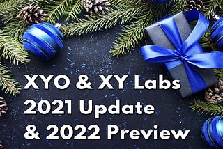 XYO & XY Labs 2021 Update and 2022 Preview