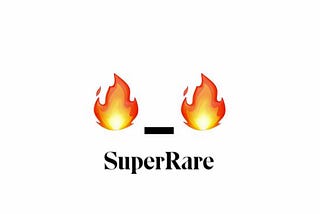 🔥_🔥 x SuperRare