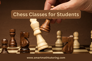 Excellent Chess Classes from Smart Math Tutoring