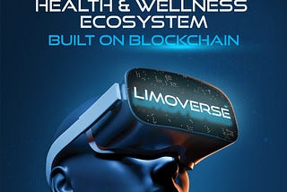 LIMOVERSE — A Global Health and Wellness Ecosystem Built on WEB 3.0 Using Blockchain Technology