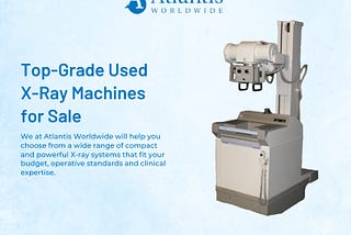 Used & Refurbished X-Ray Equipment for Sale from Atlantis