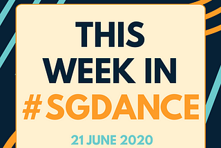 This Week in #SGDance — June 21st,2020
