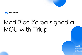 MediBloc Korea signed a MOU with Triup