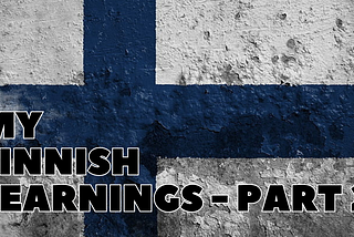 Finnish Language Learnings - Part 2