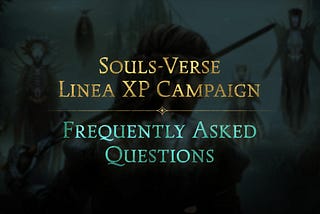 SOULS-VERSE LINEA XP EVENT FAQ